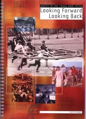 Looking Forward, Looking Back - Wales in the 1960s and 1970s, A History Resource (Pack)