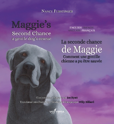 Maggie's Second Chance/Le second chance de Maggie: A gentle dog's rescue/ Comment une gentille chienne a pu etre sauvee