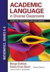 Academic Language in Diverse Classrooms: Mathematics, Grades 6–8: Promoting Content and Language Learning