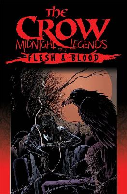 The Crow Midnight Legends Volume 2: Flesh & Blood