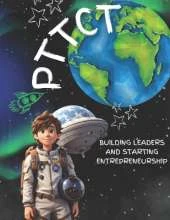 Pttct: Building Leaders and Starting Entrepreneurship