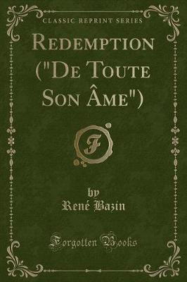Redemption ("De Toute Son A me") (Classic Reprint)