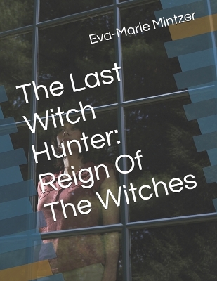 The Last Witch Hunter: Reign Of The Witches