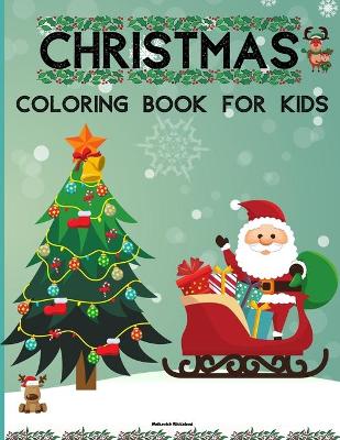 Christmas Coloring Book for Kids: Amazing Christmas Coloring Book for kids with 60 Unique Designs for your Children to Learn Coloring and Enjoy. - This Book is suitable for kids 4-8 with Santa Claus, Reindeer, Snowmen, Christmas tree and many more!