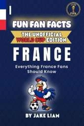 Fun Fan Facts: World Cup Edition - France: Everything Young France Fans Should Know