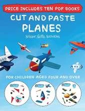 Scissor Skills Activities (Cut and Paste - Planes): This book comes with collection of downloadable PDF books that will help your child make an excellent start to his/her education. Books are designed to improve hand-eye coordination, develop fine and gro
