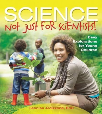 Science Not Just for Scientists!: Easy Explorations for Young Children