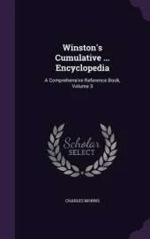 Winston's Cumulative ... Encyclopedia: A Comprehensive Reference Book, Volume 3