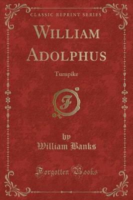 William Adolphus: Turnpike (Classic Reprint)