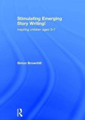 Stimulating Emerging Story Writing!: Inspiring children aged 3–7
