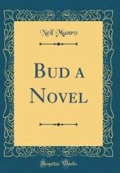 Bud a Novel (Classic Reprint)