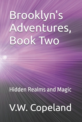 Brooklyn's Adventures, Book Two: Hidden Realms and Magic