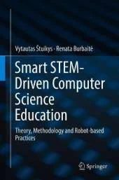 Smart STEM-Driven Computer Science Education: Theory, Methodology and Robot-based Practices