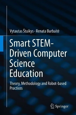 Smart STEM-Driven Computer Science Education: Theory, Methodology and Robot-based Practices