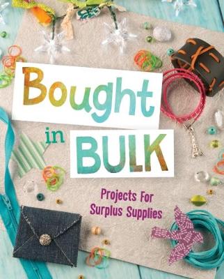 Bought In Bulk: Projects For Surplus Supplies