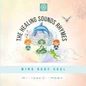 The Healing Sounds Rhymes: Mind Body Soul