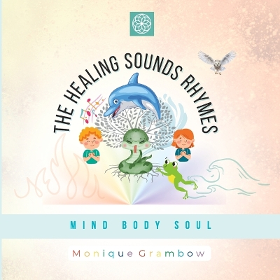 The Healing Sounds Rhymes: Mind Body Soul