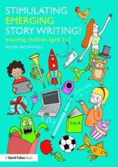 Stimulating Emerging Story Writing!: Inspiring children aged 3–7