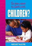 So You Want to Work: With Children?