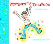 Wowsers My Trousers