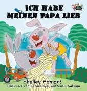 Ich Habe Meinen Papa Lieb: I Love My Dad (German Edition)
