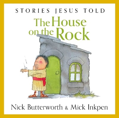 The House on the Rock: A Story Jesus Told