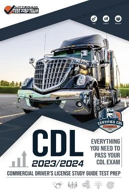 CDL - Commercial Driver's License Study Guide Test Prep: Everything You Need to Pass Your CDL Exam