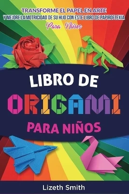 Origami Book For Kids: Transform Paper Into Art & Enhance Your Childs Focus, Concentration, Motor Skills with our Activity Book For Kids