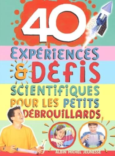 40 experiences & defis scientifiques pour les petits debrouillards