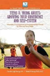 Growing Your Confidence and Self-Esteem: For Teens and Young Adults
