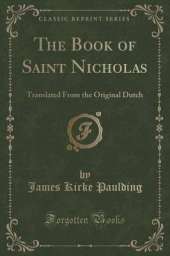 The Book of Saint Nicholas: Translated From the Original Dutch (Classic Reprint)