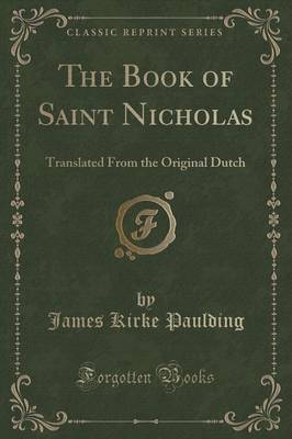 The Book of Saint Nicholas: Translated From the Original Dutch (Classic Reprint)