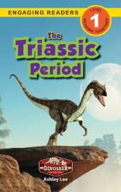 The Triassic Period: Dinosaur Adventures (Engaging Readers, Level 1)