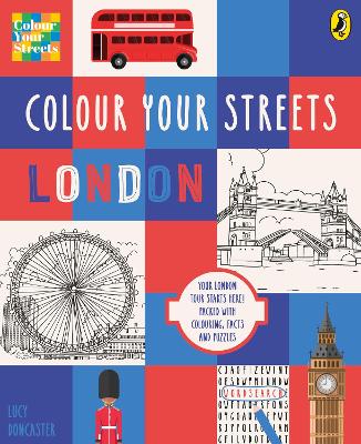 Colour Your Streets: London: Your London tour starts here! Packed with colouring, facts and puzzles