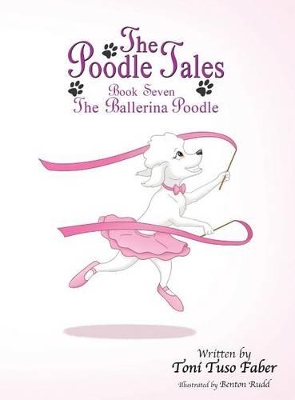 The Poodle Tales: Book Seven: The Ballerina Poodle