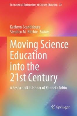 Moving Science Education into the 21st Century: A Festschrift in Honor of Kenneth Tobin
