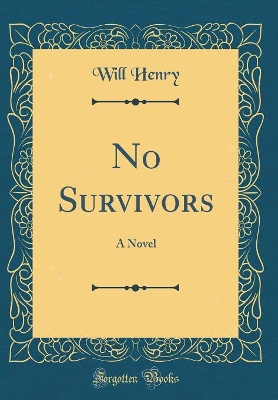 No Survivors: A Novel (Classic Reprint)