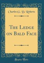 The Ledge on Bald Face (Classic Reprint)