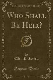 Who Shall Be Heir?, Vol. 2 of 3 (Classic Reprint)