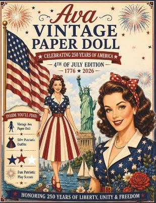 Ava Vintage Paper Doll: Celebrating America's 250th Birthday with Vintage Patriotic Fashion & Play Scenes
