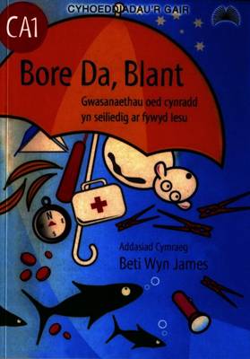 Bore Da Blant: Gwasanaethau Oed Cynradd Yn Seiliedig Ar Fywyd Iesu