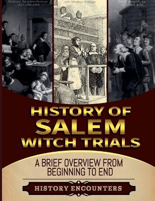 The Salem Witch Hunt: A Brief Overview from Beginning to the End