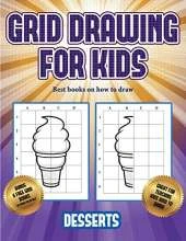 Best books on how to draw (Grid drawing for kids - Desserts): This book teaches kids how to draw using grids