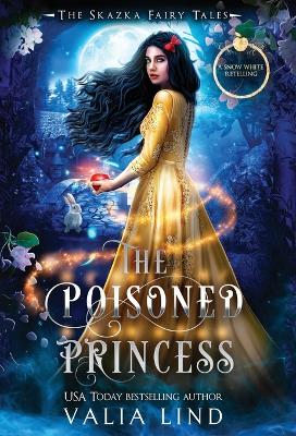 The Poisoned Princess: A Snow White Retelling