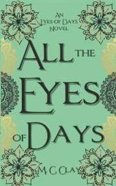 All the Eyes of Days: Eyes of Days #1