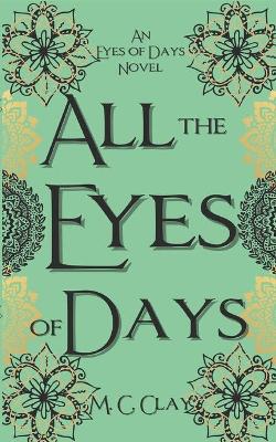 All the Eyes of Days: Eyes of Days #1