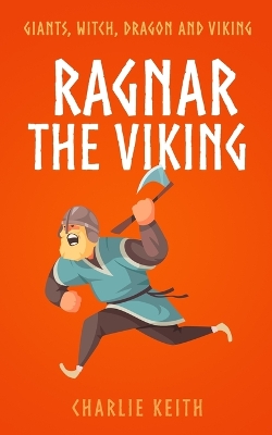 Ragnar the Viking: Giants, Witch, Dragon and Viking / Easy reading / Norse book for age 9-12