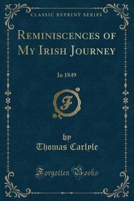 Reminiscences of My Irish Journey: In 1849 (Classic Reprint)