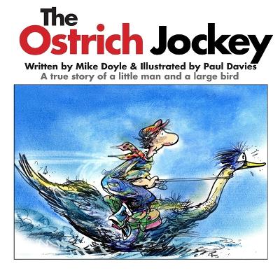 The Ostrich Jockey: A true story of a little man and a large bird