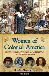 Women of Colonial America: 13 Stories of Courage and Survival in the New World